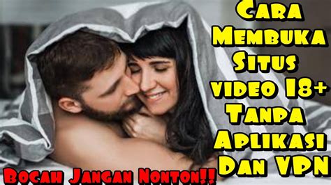 bokep terlengkap|Cara Membuka Video 18+ Tanpa VPN, Mudah dan Super Lengkap!